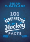 Cover: 101 Fascinating Hockey Facts - Dundurn Group Ltd