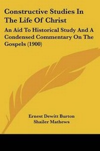 Enlarge image Cover: Constructive Studies In The Life Of Christ - Kessinger Publishing