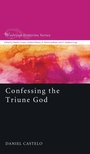 Cover: Confessing the Triune God - Wipf & Stock Publishers