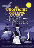 Cover: The Unofficial Joke Book for Fans of Harry Potter: Vol. 4 - Sky Pony Press