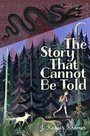 Cover: The Story That Cannot Be Told - Atheneum Books for Young Readers