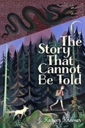 Cover: The Story That Cannot Be Told - Atheneum Books for Young Readers