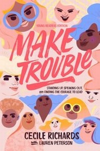 Abbildung von: Make Trouble Young Readers Edition - Margaret K. McElderry Books