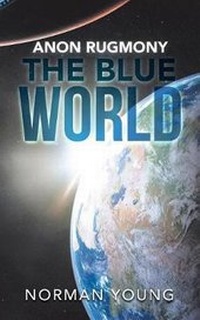 Enlarge image Cover: Anon Rugmony the Blue World - AUTHORHOUSE