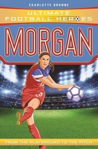 Abbildung von: Alex Morgan (Ultimate Football Heroes - The No.1 football series) - John Blake Publishing Ltd
