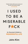 Cover: I Used to be a Miserable F*ck - Short Books Ltd