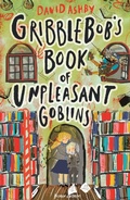 Cover: Gribblebob's Book of Unpleasant Goblins - Pushkin Children's Books