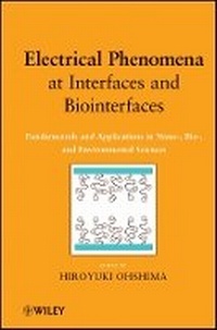 Enlarge image Cover: Electrical Phenomena at Interfaces and Biointerfac es: Fundamentals and Applications in Nano-, Bio-, and Environmental Sciences - Wiley