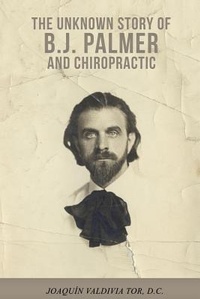 Abbildung von: The Unknown Story of B.J. Palmer and Chiropractic - Independently Published