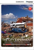 Cover: The City Experiment: Rebuilding Greensburg, Kansas Low Intermediate Book with Online Access - Cambridge Discovery Education
