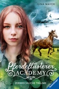 Cover: Pferdefl&uuml;sterer-Academy, Band 5 - Zerbrechliche Tr&auml;ume - Ravensburger