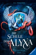 Cover: Die Schule der Alyxa, Band 3: Der sechste Sinn - Ravensburger