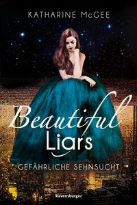 Abbildung von: Beautiful Liars, Band 2: Gefährliche Sehnsucht - Ravensburger