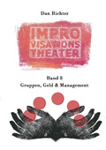 Cover: Improvisationstheater. Gruppen, Geld und Management - Books on Demand