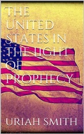 Cover: The United States in the Light of Prophecy - Books on Demand