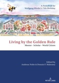 Cover: Living by the Golden Rule: Mentor - Scholar - World Citizen - Peter Lang Verlag