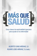Cover: M&aacute;s que salud : cinco claves de espiritualidad ignaciana para ayudar en la enfermedad - Editorial Sal Terrae