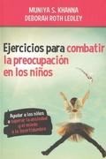 Cover: Ejercicios para combatir la preocupaci&oacute;n en los ni&ntilde;os : ayudar a los ni&ntilde;os a superar la ansiedad y el miedo a la incertidumbre - Mensajero, S.A.