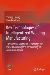 Enlarge image Cover: Key Technologies of Intelligentized Welding Manufacturing - Springer