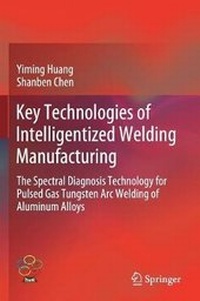 Enlarge image Cover: Key Technologies of Intelligentized Welding Manufacturing - Springer