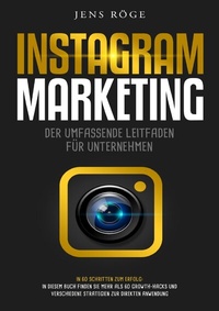 Abbildung von: Instagram Marketing - Der umfassende Leitfaden für Unternehmen | In 60 Schritten zum Erfolg: In diesem Buch finden Sie mehr als 60 Growth-Hacks und verschiedene Strategien zur direkten Anwendung - epubli