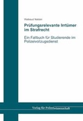 Cover: Pr&uuml;fungsrelevante Irrt&uuml;mer im Strafrecht - Verlag f&uuml;r Polizeiwissenschaft