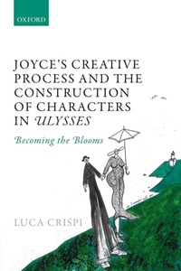 Enlarge image Cover: Joyce's Creative Process and the Construction of Characters in Ulysses - Oxford University Press
