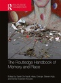 Cover: The Routledge Handbook of Memory and Place - Routledge