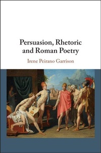 Enlarge image Cover: Persuasion, Rhetoric and Roman Poetry - Cambridge University Press