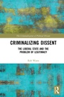 Cover: Criminalizing Dissent - Routledge