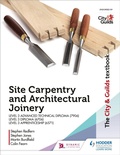 Cover: The City & Guilds Textbook: Site Carpentry & Architectural Joinery for the Level 3 Apprenticeship (6571), Level 3 Advanced Technical Diploma (7906) & Level 3 Diploma (6706) - Hodder Education