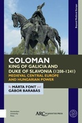 Cover: Coloman, King of Galicia and Duke of Slavonia (1208-1241) - Arc Humanities Press