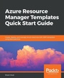 Cover: Azure Resource Manager Templates Quick Start Guide - Packt Publishing