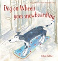 Cover: Dog on Wheels Goes Snowboarding - Troika Books