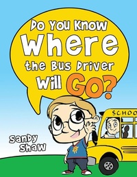 Enlarge image Cover: Do You Know Where The Bus Driver Will Go? - Zeta Publishing Inc