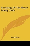 Cover: Genealogy Of The Meyer Family (1890) - Kessinger Publishing