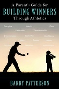Cover: A Parent's Guide for Building Winners Through Athletics - Outskirts Press