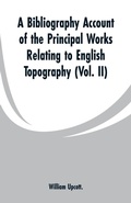 Cover: A Bibliography Account of the Principal Works Relating to English Topography - ALPHA EDITION