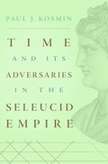 Cover: Time and Its Adversaries in the Seleucid Empire - Harvard University Press