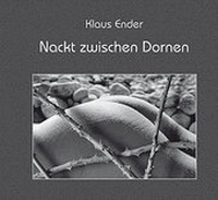 Abbildung von: Nackt zwischen Dornen - Ender, Klaus - Art Photo Archiv