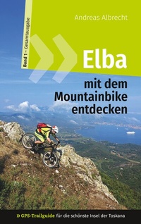 Abbildung von: Elba mit dem Mountainbike entdecken 1 - GPS-Trailguide für die schönste Insel der Toskana - BoD - Books on Demand