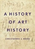Cover: A History of Art History - Princeton University Press