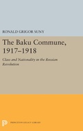 Cover: The Baku Commune, 1917-1918 - Princeton University Press