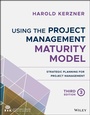 Cover: Using the Project Management Maturity Model - Wiley