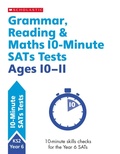 Cover: Grammar, Reading & Maths 10-Minute SATs Tests Ages 10-11 - Scholastic