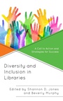 Cover: Diversity and Inclusion in Libraries - Rowman & Littlefield Publishers