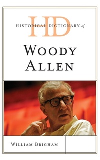 Abbildung von: Historical Dictionary of Woody Allen - Rowman & Littlefield Publishers