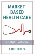 Cover: Market-Based Health Care - Rowman & Littlefield Publishers
