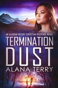 Cover: Termination Dust (An Alaskan Refuge Christian Suspense Novel) - Firstfruits Publishing