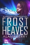 Cover: Frost Heaves (An Alaskan Refuge Christian Suspense Novel) - Firstfruits Publishing